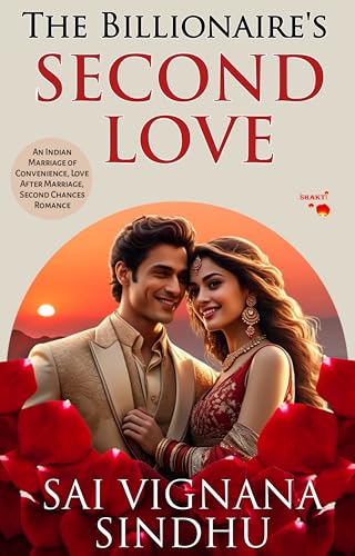 The Billionaires Second Love: An Indian Marriage of Convenience, Love After Marriage and Second Chances Novel