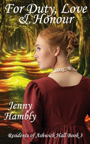 For Duty, Love & Honour: Residents of Ashwick Hall Book 3