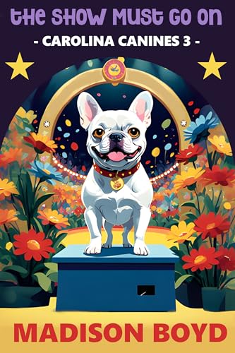 The Show Must Go On: A Carolina Canines Cozy Mystery