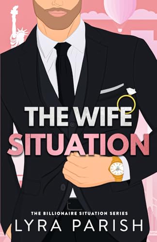 The Wife Situation: A Billionaire Age Gap Marriage of Convenience Romance (Billionaire Situation)