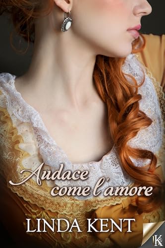 Audace come l'amore (Amori Regency Vol. 3)