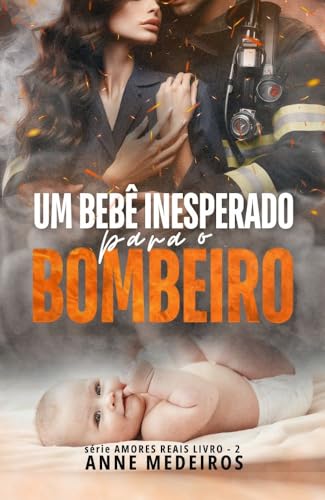 Um bebê inesperado para o bombeiro