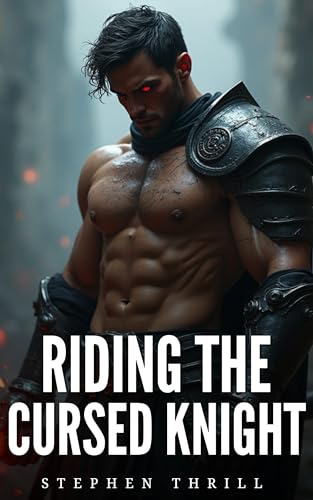 Riding The Cursed Knight: Spicy Romantic Gay Fantasy MM Short Story