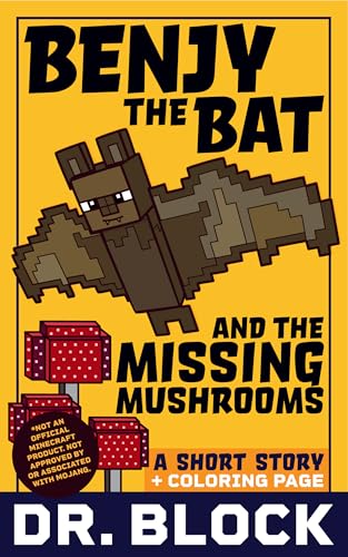 Benjy the Bat and the Missing Mushrooms: An Unofficial Short Story for Minecrafters