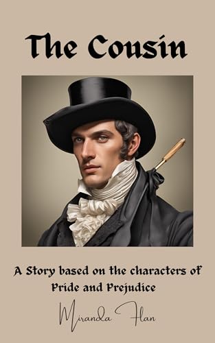 The Cousin: A story based on the characters of Pride and Prejudice