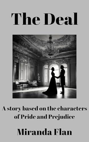 The Deal: A book based on the characters of Pride and Prejudice