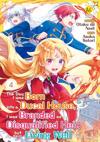 The Day I was Born into a Ducal House,I was Branded as a Disqualified Heir,but I’m Still Living Well to This Day! Vol.4