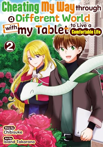Cheating My Way through a Different World with my Tablet to Live a Comfortable Life:Cheat Na Tablet Wo Motte Kaiteki Isekai Seikatsu Vol.2