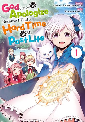 God Came To Apologize Because I Had a Hard Time In My Past Life:Zense De Tsurai Omoi Wo Shitanode Kamisama Ga Shazai Ni Kimashita Vol.1