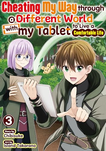 Cheating My Way through a Different World with my Tablet to Live a Comfortable Life:Cheat Na Tablet Wo Motte Kaiteki Isekai Seikatsu Vol.3