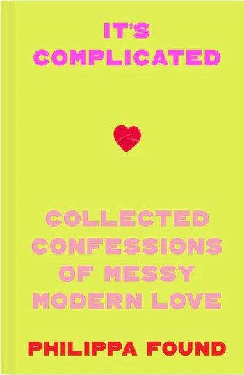 It’s Complicated: Confessions of messy modern love