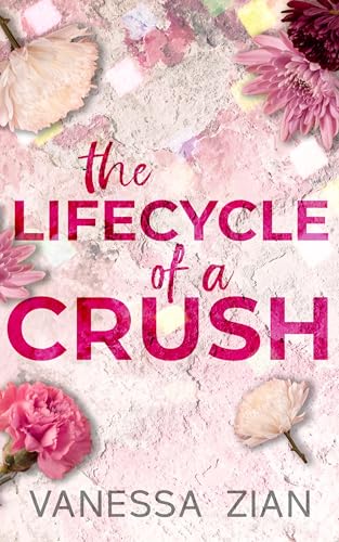 The Lifecycle of a Crush: A Novel