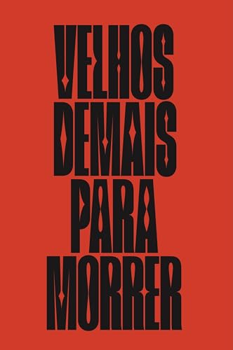 Velhos demais para morrer (Portuguese Edition)