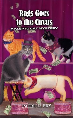 Rags Goes to the Circus: A Klepto Cat Mystery