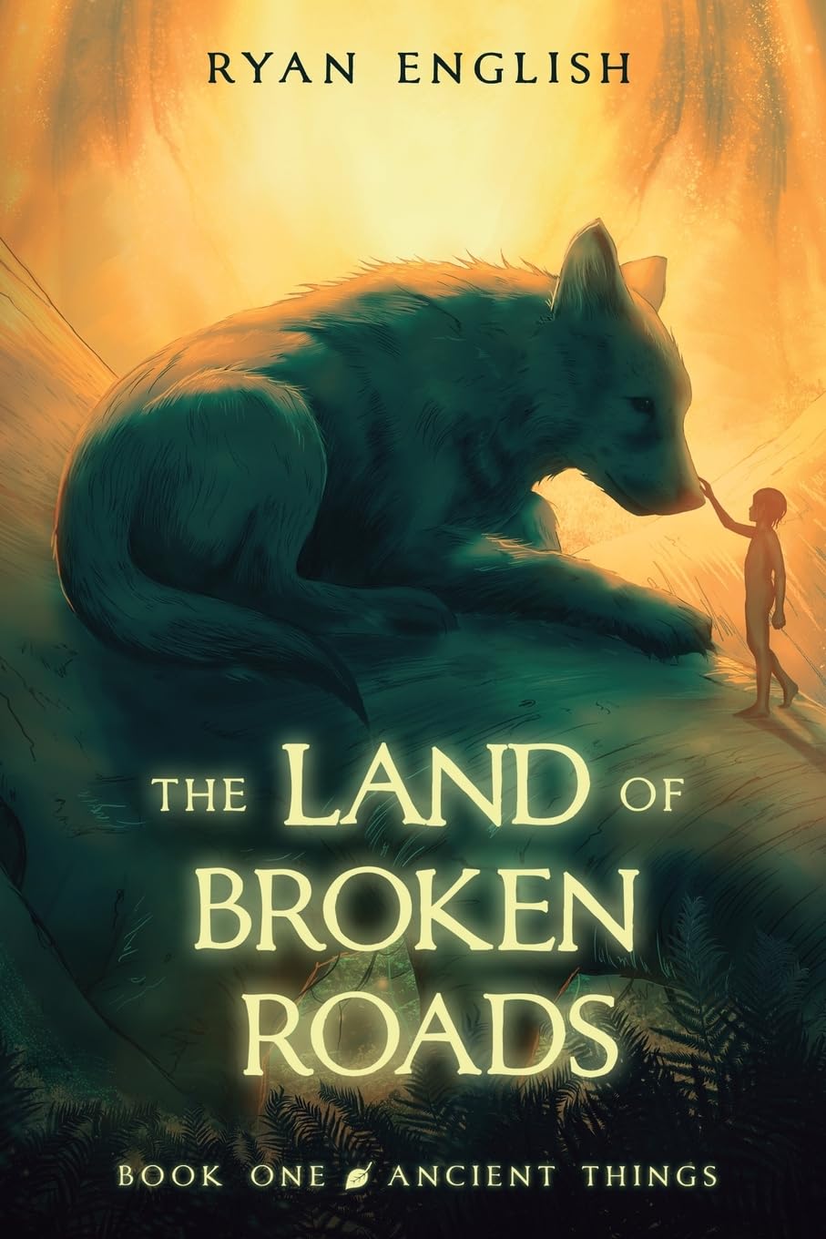 Ancient Things: A High Fantasy Adventure (The Land of Broken Roads, 1)