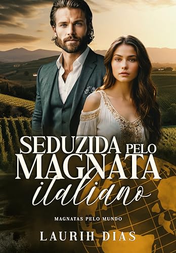 Seduzida Pelo Magnata Italiano (Magnatas Pelo Mundo Livro 3)