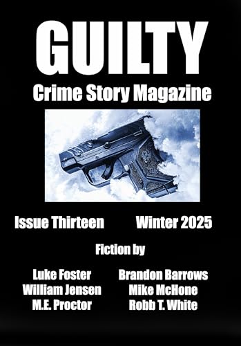 Guilty Crime Story Magazine: Issue 013 - Winter 2025