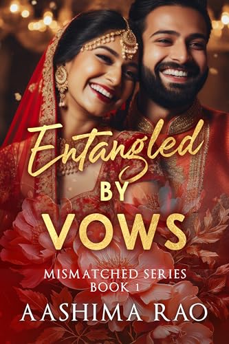 Entangled by Vows: Indian Billionaire Arrange Marriage Romance