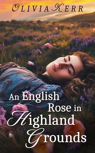 An English Rose in Highland Grounds: A Steamy Scottish Medieval Historical Romance