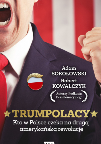 TrumPolacy. Kto w Polsce czeka na drugą amerykańską rewolucję