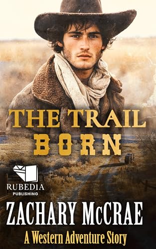 The Trail Born: A Classic Western Adventure