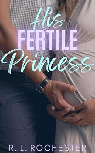 His Fertile Princess: A Taboo Ex’s Dad Forbidden Age Gap Instalove Short Story