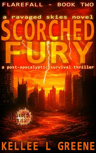Scorched Fury - A Ravaged Skies Novel: A Post-Apocalyptic Survival Thriller