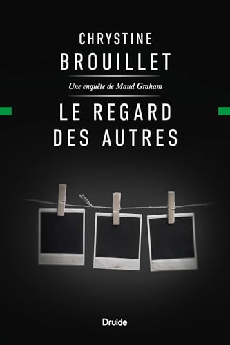 Le regard des autres: Une enquête de Maud Graham