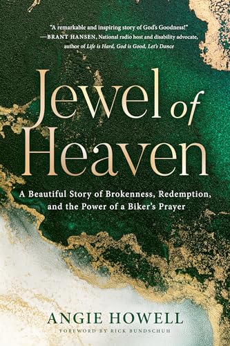 Jewel of Heaven: A Beautiful Story of Brokenness, Redemption, and the Power of a Biker’s Prayer