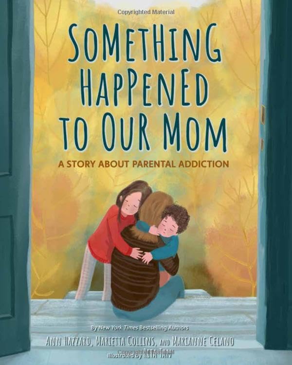 Something Happened to Our Mom: A Story about Parental Addiction