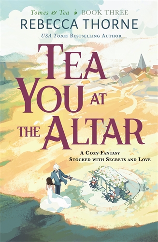Tea You at the Altar (Tomes & Tea #3)