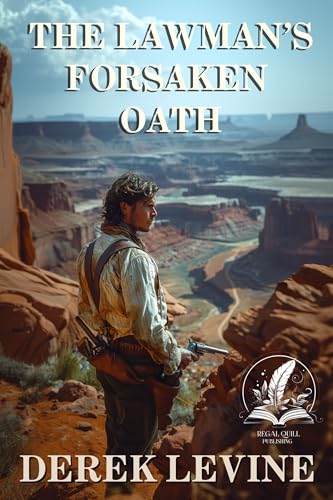 The Lawman's Forsaken Oath: A Historical Western Adventure Novel