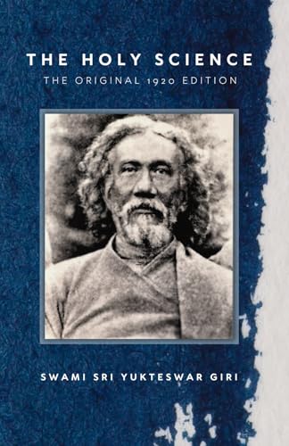 The Holy Science – The Original 1920 Edition by Swami Sri Yukteswar ...