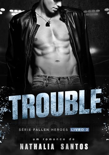 TROUBLE (FALLEN HEROES Livro 2)
