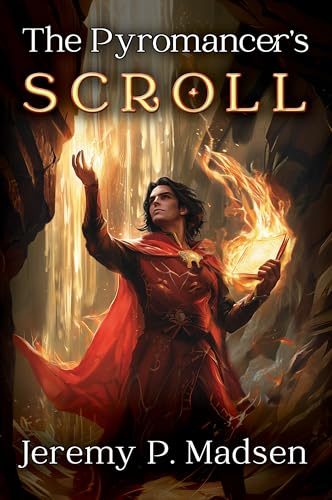 The Pyromancer's Scroll by Jeremy P. Madsen | Goodreads