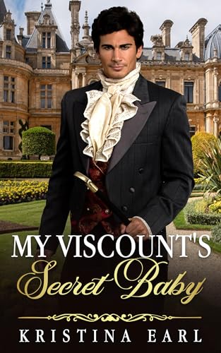 My Viscount's Secret Baby: A Friends to lovers Marriage of Convenience Clean Regency Romance