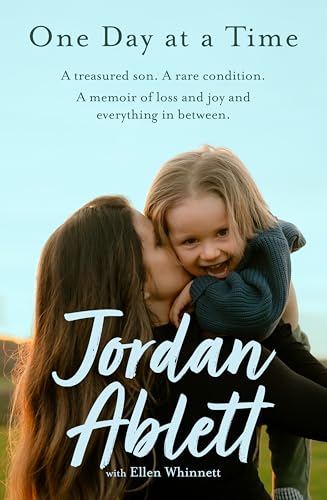 One Day at a Time: A Treasured Son. A Rare Condition. A Memoir of Loss and Joy and Everything In Between