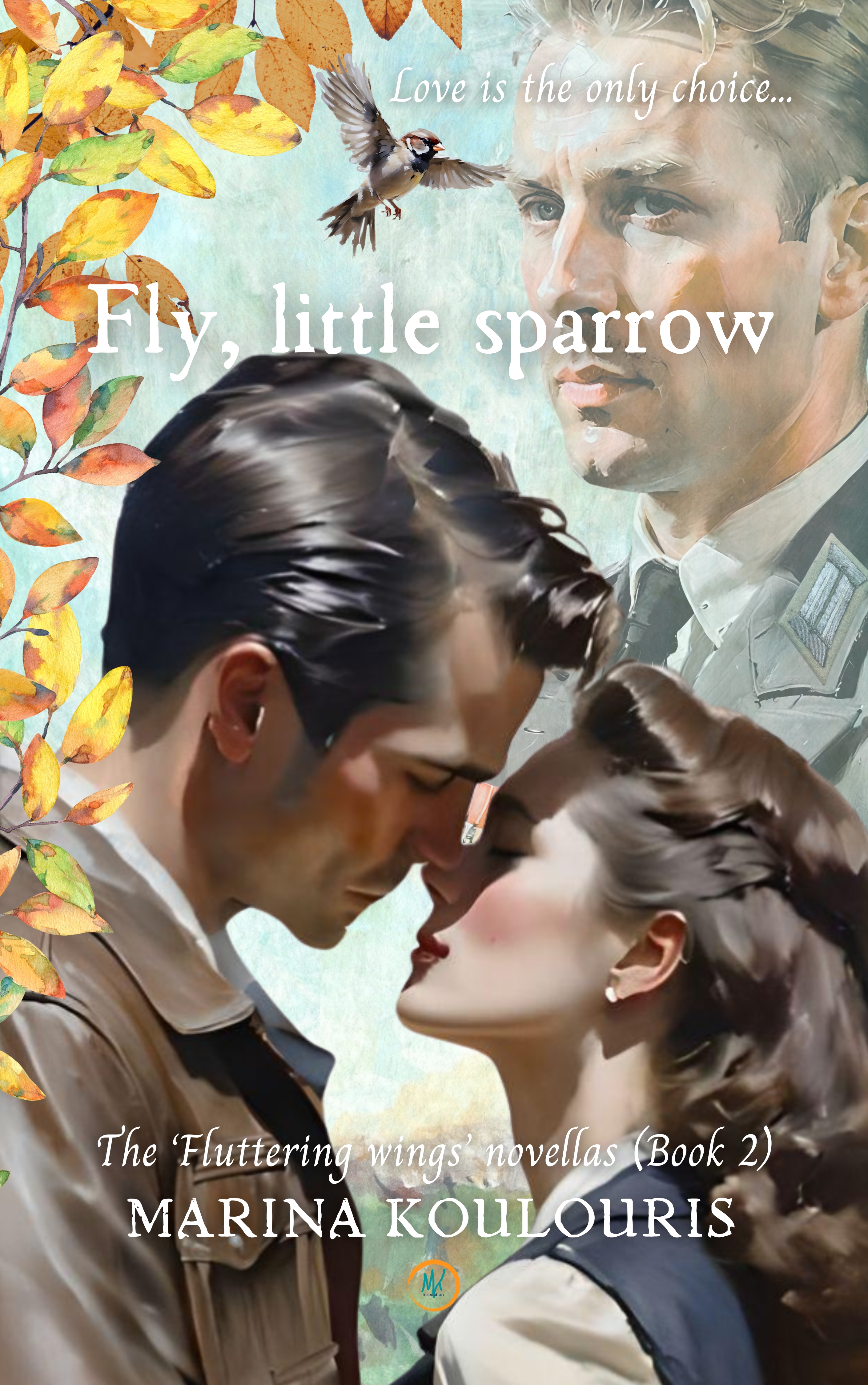 Fly, little Sparrow: A tale of bravery and love in a Historical Fiction Romance of WWII Paris.