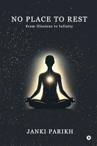 No Place to Rest : From Illusions to Infinity