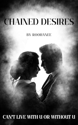 Chained Desire: Can't live with you or without you!