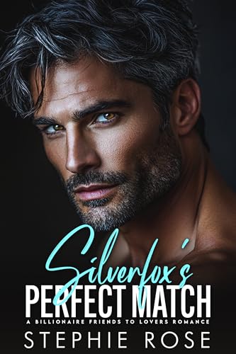 Silverfox's Perfect Match: A Billionaire Friends to Lovers Romance