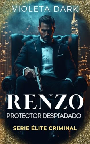 RENZO: Protector Despiadado: Romance de Mafia (Élite Criminal nº 1)