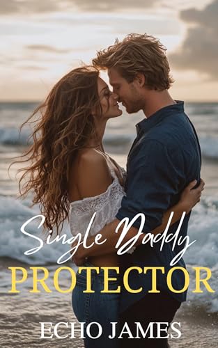 Single Daddy Protector: An Opposites Attract Small Town Romance