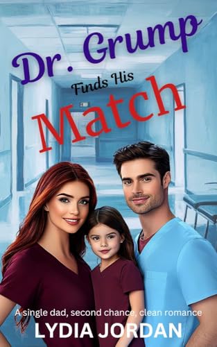 Dr. Grump Finds His Match: A single dad, second chance, clean romance