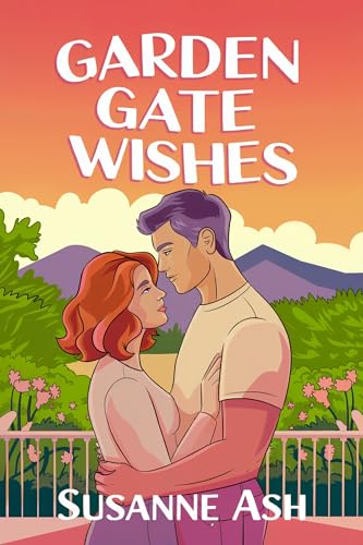 Garden Gate Wishes: A Sweet Grumpy Sunshine Romance