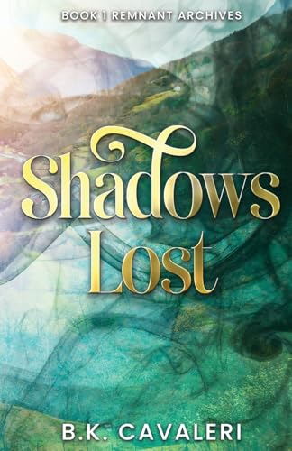 Shadows Lost (Remnant Archives, #1)