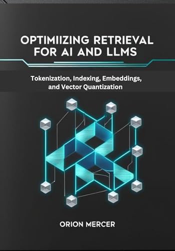 OPTIMIZING RETRIEVAL FOR AI AND LLMS: Tokenization, Indexing ...