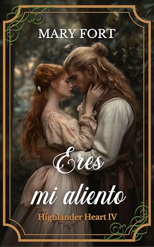 Eres mi aliento: El highlander tímido y la saltamontes. (Highlander Heart nº 4)