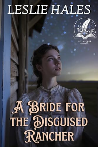 A Bride for the Disguised Rancher: A Historical Western Romance Novel