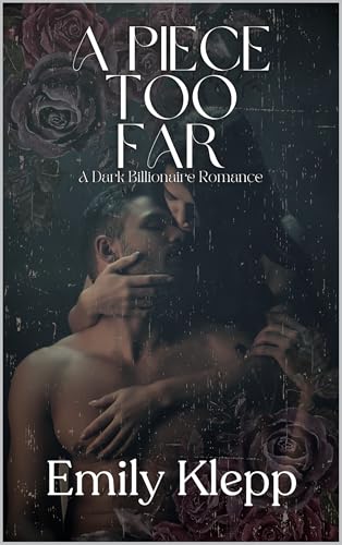 A Piece Too Far: A Dark Billionaire Romance